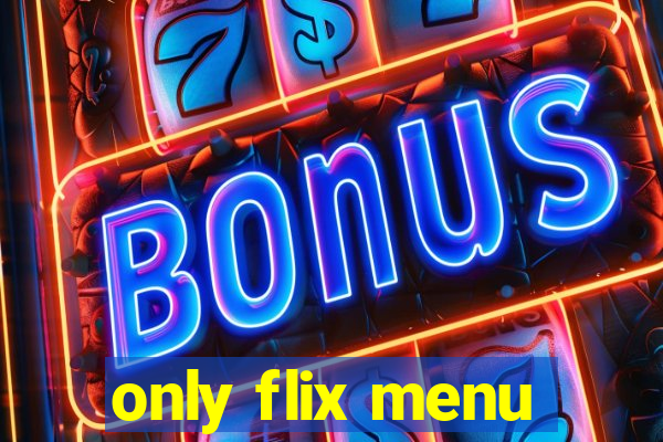 only flix menu